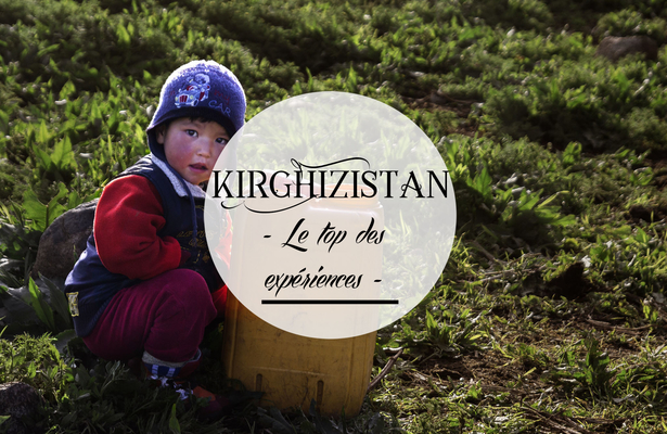 Le top des expériences à vivre au Kirghizistan